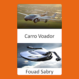 Obraz ikony: Carro Voador: O futuro está mais perto do que você imagina