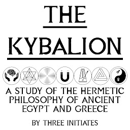 Icon image The Kybalion: A Study of the Hermetic Philosophy of Ancient Egypt and Greece