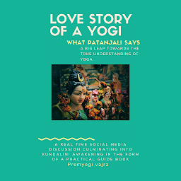 Obraz ikony: Love Story of a Yogi: What Patanjali says