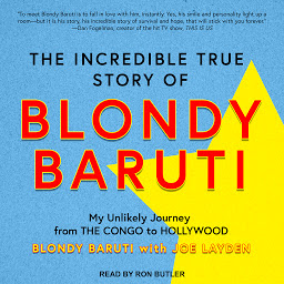 Icon image The Incredible True Story of Blondy Baruti: My Unlikely Journey from the Congo to Hollywood