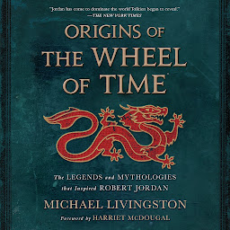 صورة رمز Origins of The Wheel of Time: The Legends and Mythologies that Inspired Robert Jordan