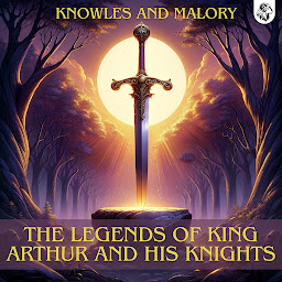 Icon image The Legends of King Arthur and his Knights