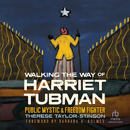 「Walking the Way of Harriet Tubman: Public Mystic and Freedom Fighter」圖示圖片