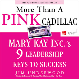 Icon image More Than a Pink Cadillac: Mary Kay Inc.'s 9 Leadership Keys to Success