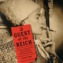 Icon image A Guest of the Reich: The Story of American Heiress Gertrude Legendre's Dramatic Captivity and Escape from Nazi Germany