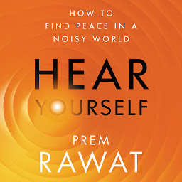 Obraz ikony: Hear Yourself: How to Find Peace in a Noisy World