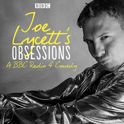 Icon image Joe Lycett’s Obsessions: Series 1: The BBC Radio 4 comedy