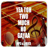 Yea Toh Two Much Ho Gayaa Song icon