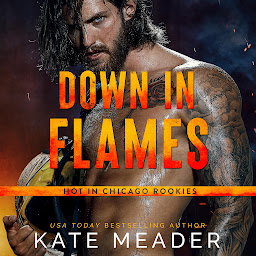 Icon image Down In Flames: Hot in Chicago Rookies, Book 2