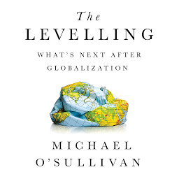 Obraz ikony: The Levelling: What's Next After Globalization