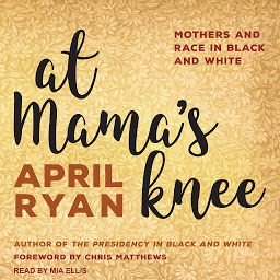 Icon image At Mama's Knee: Mothers and Race in Black and White