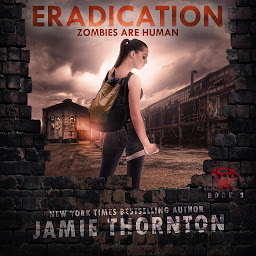 Icon image Eradication (Zombies Are Human, Book 3): A Post-apocalyptic Thriller