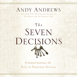Icon image The Seven Decisions: Understanding the Keys to Personal Success