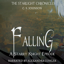 Icon image Falling: A Starry Knight Episode of the Starlight Chronicles: An Epic Fantasy Adventure Series