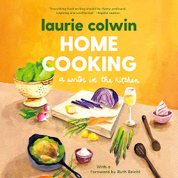 Icon image Home Cooking: A Writer in the Kitchen: A Memoir and Cookbook