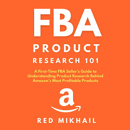 Icon image FBA Product Research 101: A First-Time FBA Sellers Guide to Understanding Product Research Behind Amazon’s Most Profitable Products