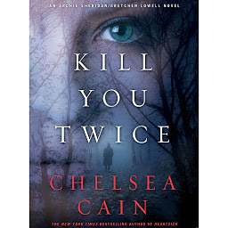 Icon image Kill You Twice: An Archie Sheridan / Gretchen Lowell Novel