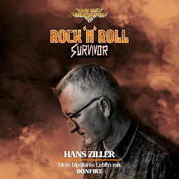 Obraz ikony: Rock'n'Roll Survivor - Hans Ziller - mein bipolares Leben mit Bonfire