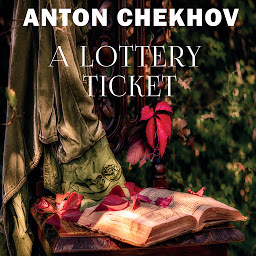 图标图片“A Lottery Ticket: The Short stories by Anton Chekhov”