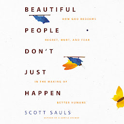 「Beautiful People Don't Just Happen: How God Redeems Regret, Hurt, and Fear in the Making of Better Humans」圖示圖片