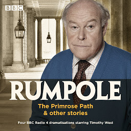 Icon image Rumpole: The Primrose Path & other stories: Four BBC Radio 4 dramatisations starring Timothy West