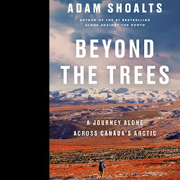 Icon image Beyond the Trees: A Journey Alone Across Canada's Arctic