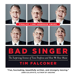Icon image Bad Singer: The Surprising Science of Tone Deafness and How We Hear Music