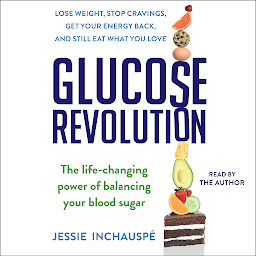 Obraz ikony: Glucose Revolution: The Life-Changing Power of Balancing Your Blood Sugar