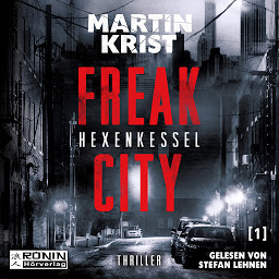 Icon image Hexenkessel - Freak City, Band 1 (Ungekürzt)