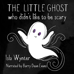 Icon image The Little Ghost Who Didn't Like to Be Scary: A Children's Audiobook Not Just for Halloween