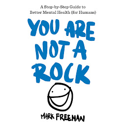You Are Not a Rock: A Step-by-Step Guide to Better Mental Health (for Humans) ikonjának képe