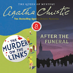 Icon image Murder on the Links & After the Funeral: Two Bestselling Agatha Christie Novels in One Great Audiobook
