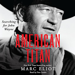 Icon image American Titan: Searching for John Wayne