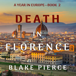Immagine dell'icona Death in Florence (A Year in Europe—Book 2)