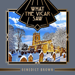Icon image What the Vicar Saw: A 1920s Mystery