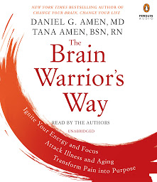 Obraz ikony: The Brain Warrior's Way: Ignite Your Energy and Focus, Attack Illness and Aging, Transform Pain into Purpose