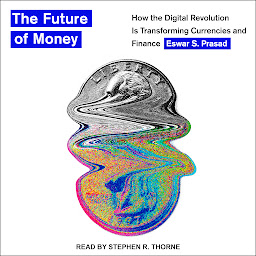 Icon image The Future of Money: How the Digital Revolution Is Transforming Currencies and Finance