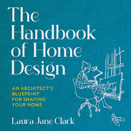 Icon image The Handbook of Home Design: An Architect’s Blueprint for Shaping your Home