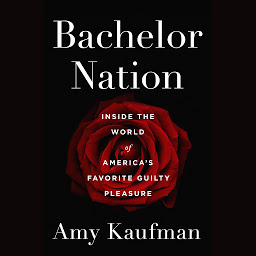 Icon image Bachelor Nation: Inside the World of America's Favorite Guilty Pleasure