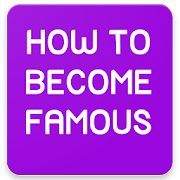 How to Become Famous Guide