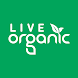 Live Organic - Androidアプリ