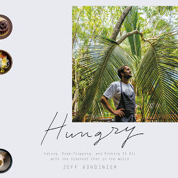 Icon image Hungry: Eating, Road-Tripping, and Risking It All with the Greatest Chef in the World