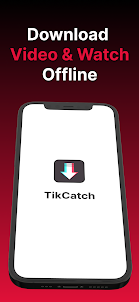 TikCatch - Video Downloader