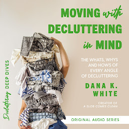 Moving with Decluttering in Mind: The Whats, Whys, and Hows of Every Angle of Decluttering ikonjának képe