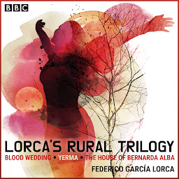 Icon image Lorca’s Rural Trilogy: Blood Wedding, Yerma & The House of Bernarda Alba