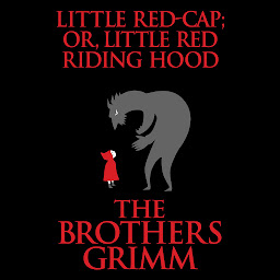 Icon image Little Red-Cap (or, Little Red Riding Hood)