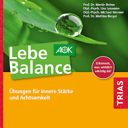 Obraz ikony: Lebe Balance Audio-CD (Reihe TRIAS Übungen): Übungen für innere Stärke und Achtsamkeit