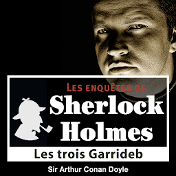Icon image Les 3 Garrideb, une enquête de Sherlock Holmes