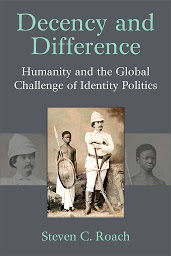 Symbolbild für Decency and Difference: Humanity and the Global Challenge of Identity Politics