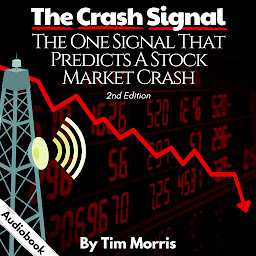 Icon image The Crash Signal: The One Signal that Predicts a Stock Market Crash